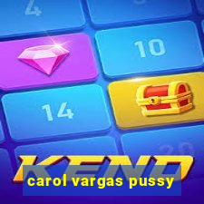 carol vargas pussy